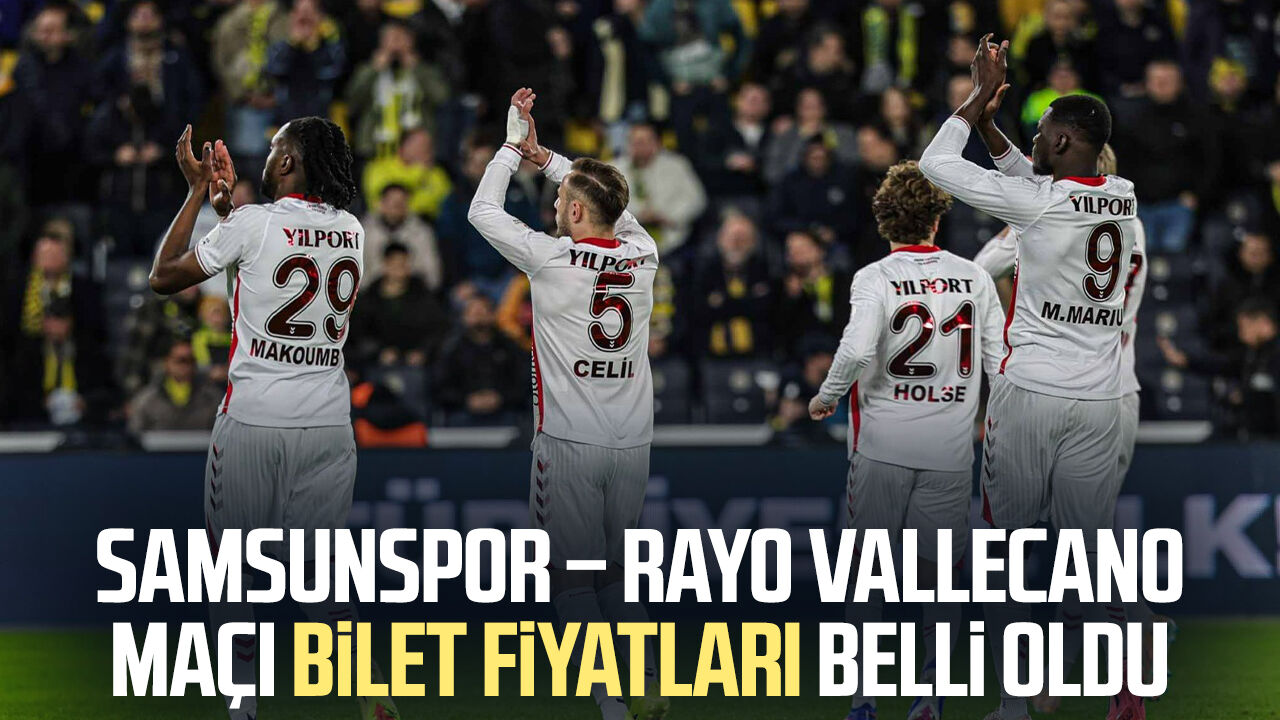 Samsunspor – Rayo Vallecano maçı bilet fiyatları belli oldu