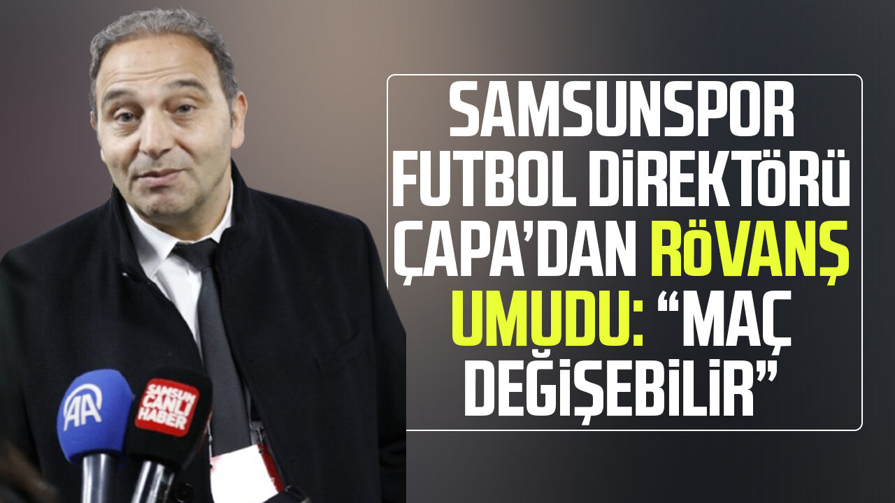 Samsunspor'da Fuat Çapa’dan rövanş umudu: "Maç değişebilir"