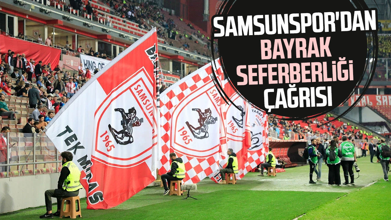 Samsunspor'dan bayrak seferberliği çağrısı