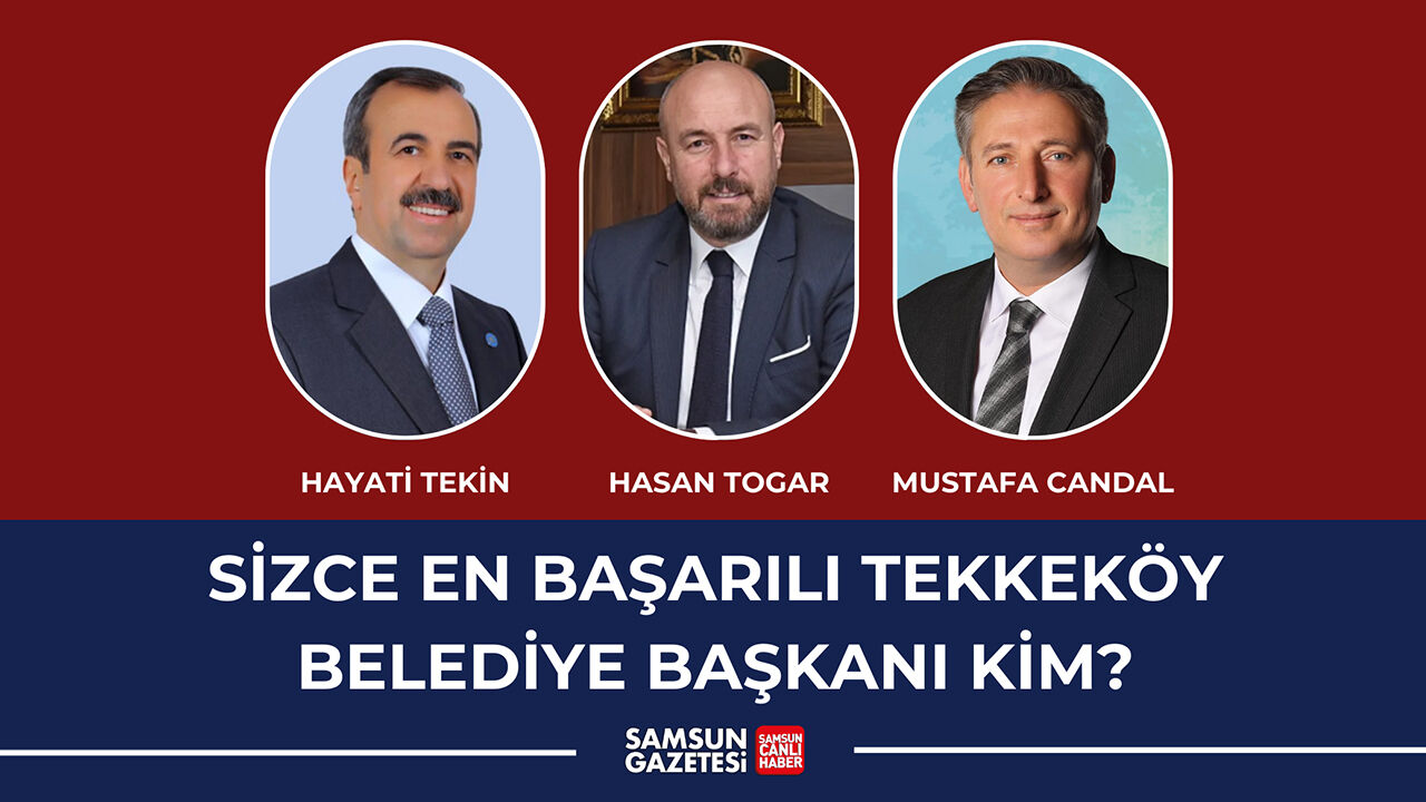 https://www.samsungazetesi.com/anket/sizce-en-basarili-tekkekoy-belediye-baskani-kim