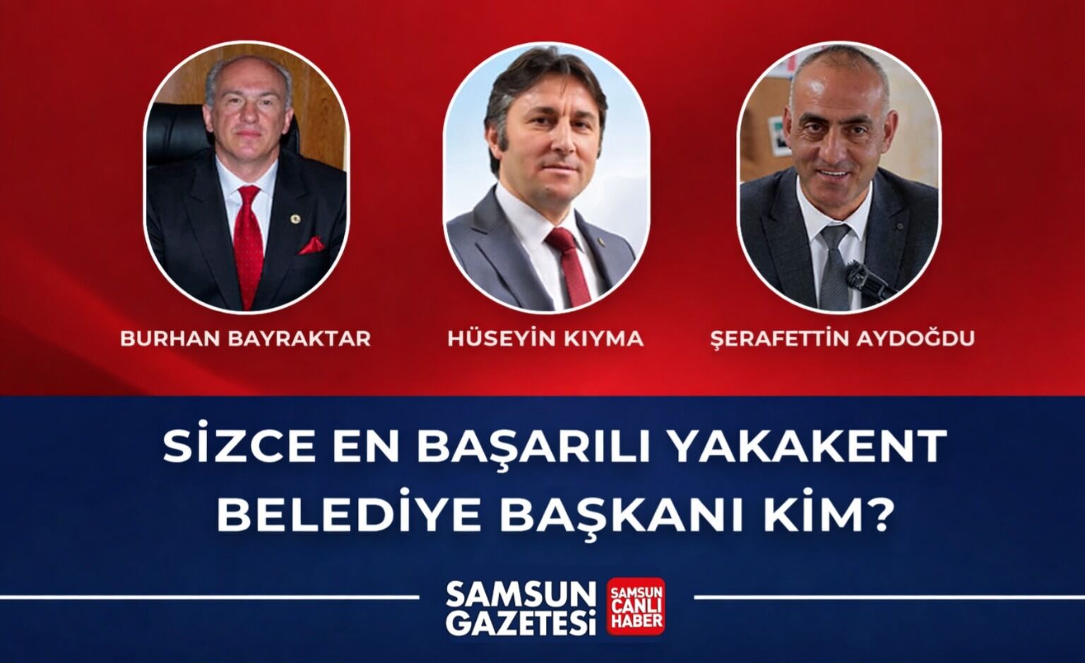 https://www.samsungazetesi.com/anket/sizce-en-basarili-yakakent-belediye-baskani-kim