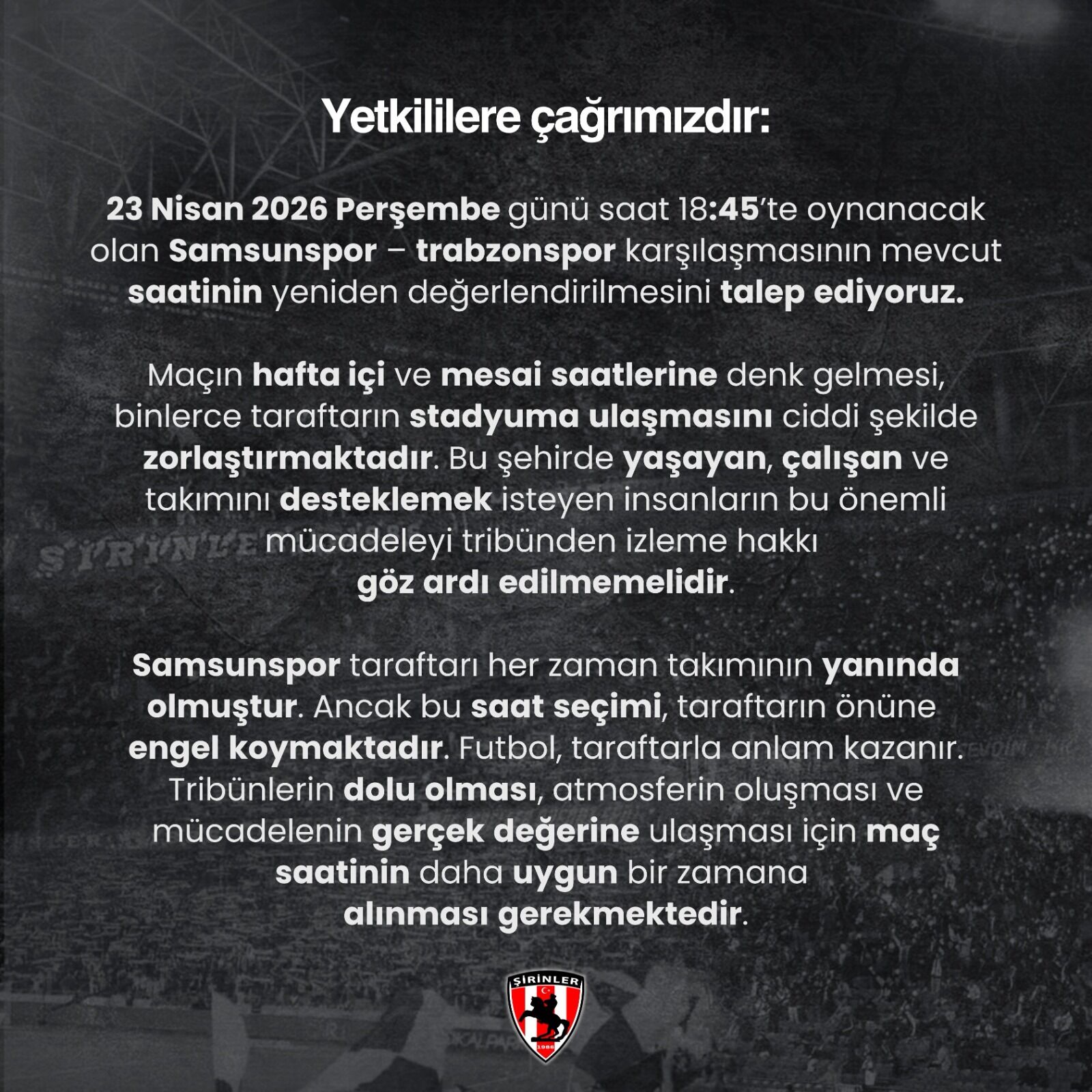 Samsunspor taraftarları, Ziraat Türkiye Kupası çeyrek finalinde Trabzonspor ile oynanacak maçın hafta içi erken saatte olmasına tepki göstererek, daha uygun bir saate alınmasını talep etti. 