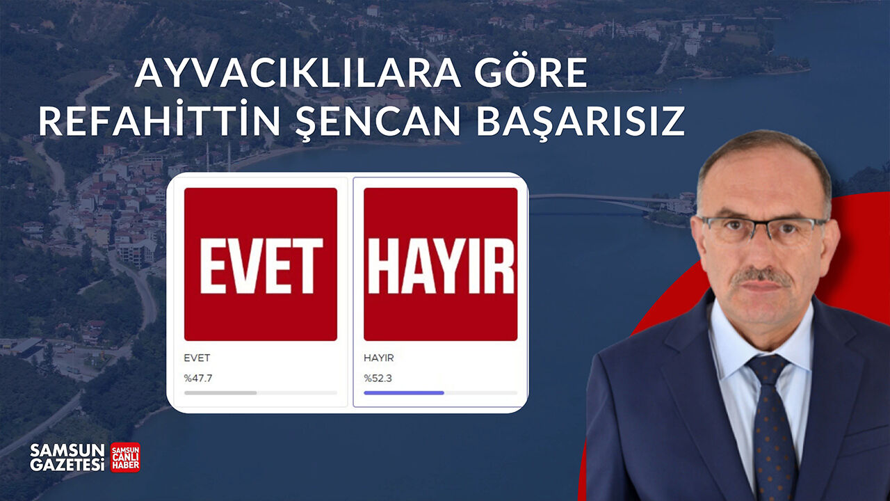 Ayvacıklılara göre Refahittin Şencan başarısız