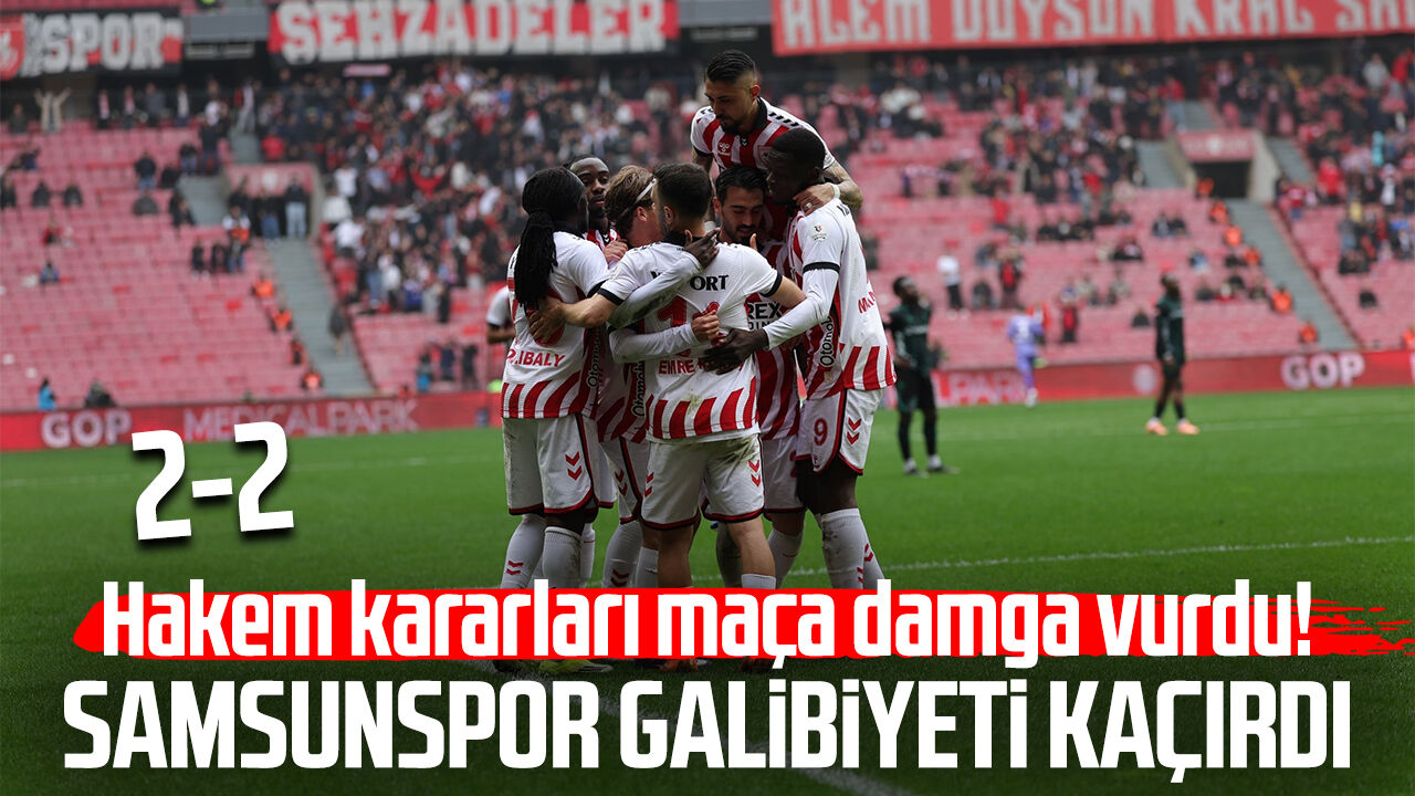 Hakem Kararlari Maca Damga Vurdu Samsunspor Galibiyeti Kacirdi 504