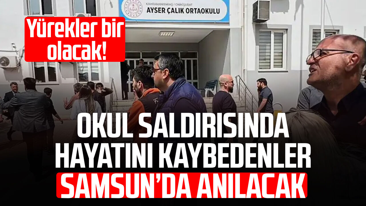 Okul saldırısında hayatını kaybedenler Samsun’da anılacak