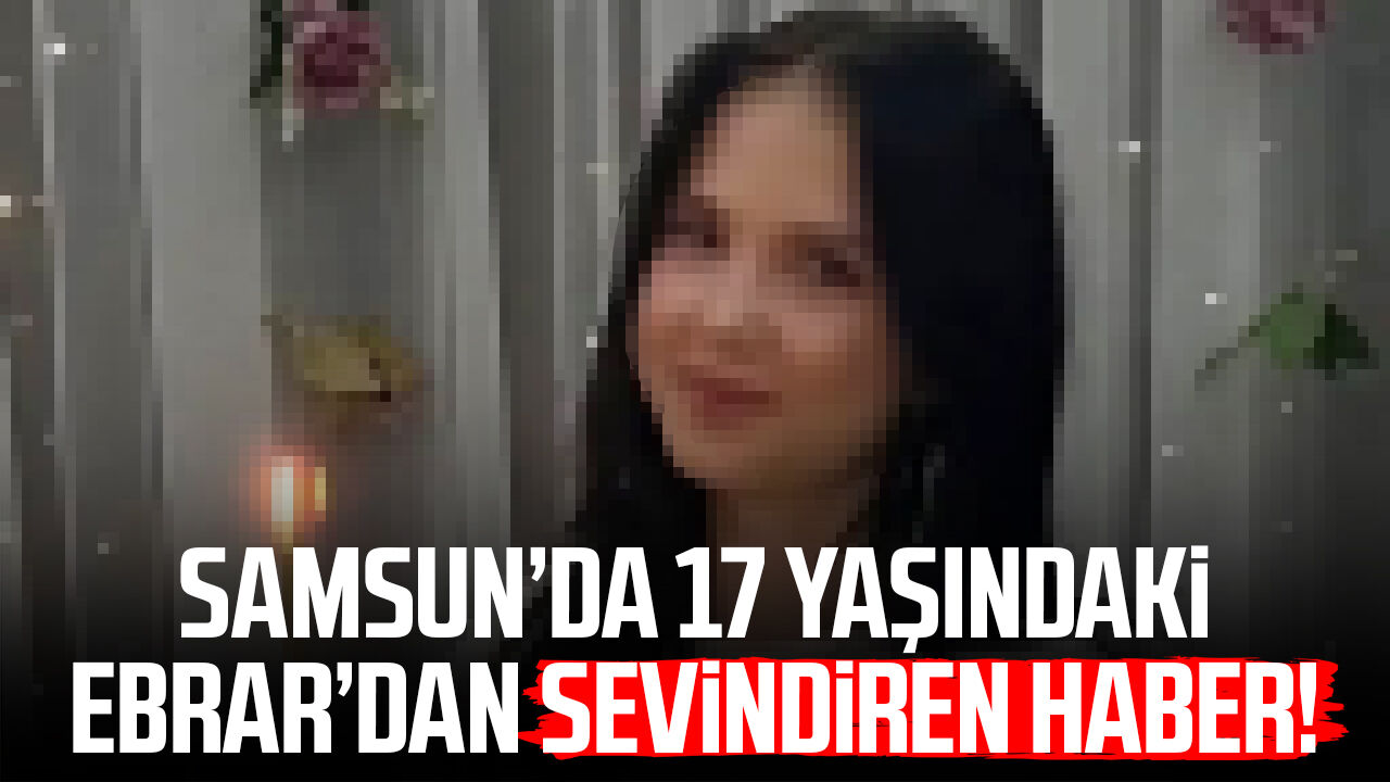 Samsunda 17 Yasindaki Ebrar Aybuke Aytandan Sevindiren Haber 1404Aa