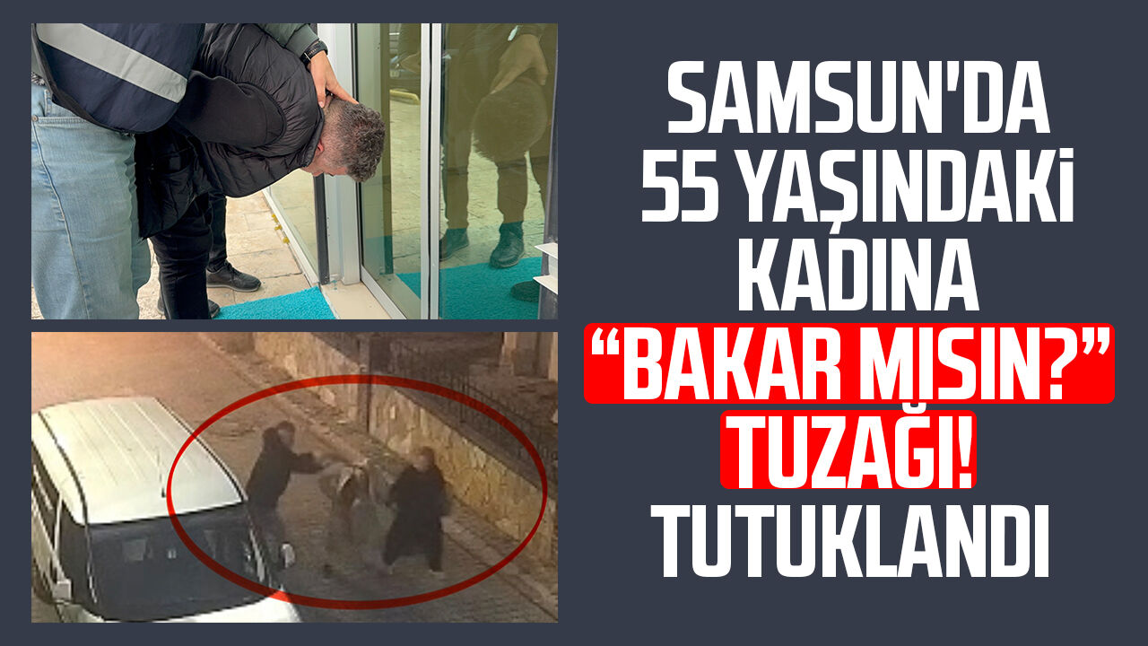 Samsun'da 55 Yaşındaki Kadına Bakar Mısın Tuzağı! Tutuklandı