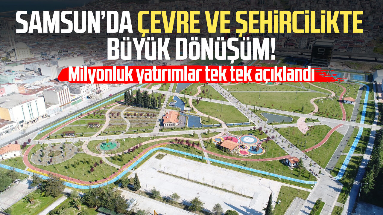 Samsunda Cevre Ve Sehircilikte Dev Donusum 28426