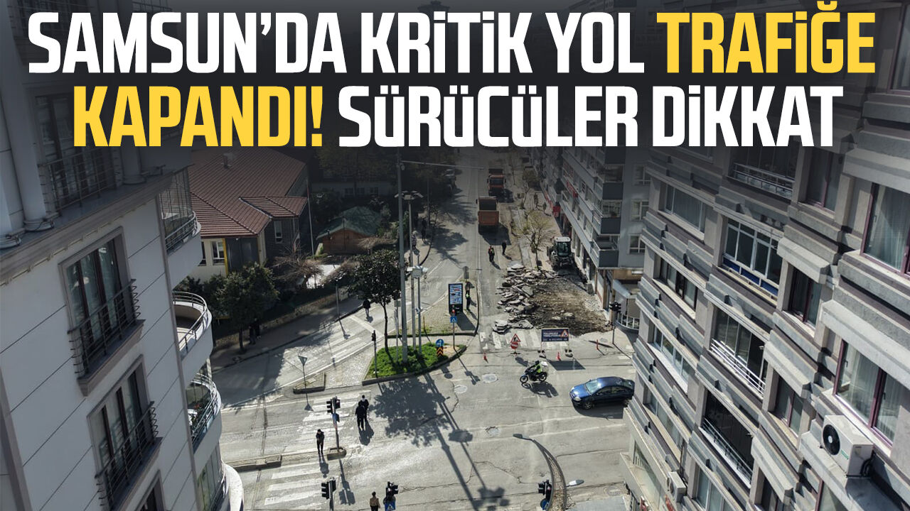Samsun’da Kritik Yol Trafiğe Kapandı! Sürücüler Dikkat 2