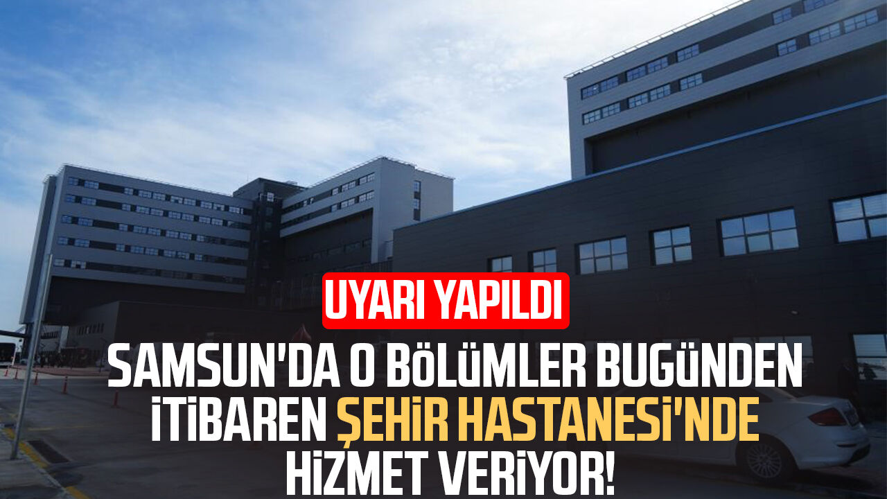 Samsun'da O Bölümler Bugünden Itibaren Şehir Hastanesi'nde Hizmet Veriyor!.Jpg 1