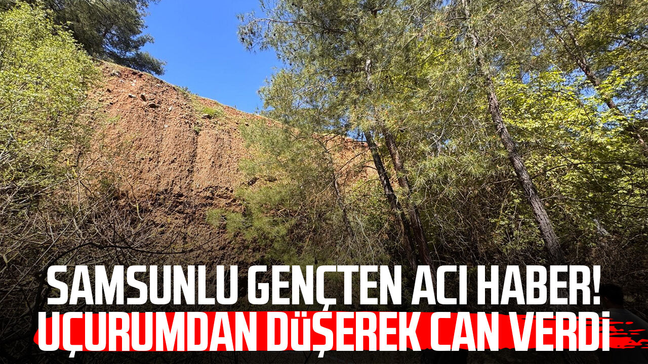 Samsunlu Kenan Zenginelden Aci Haber Ucurumdan Duserek Can Verdi 1204