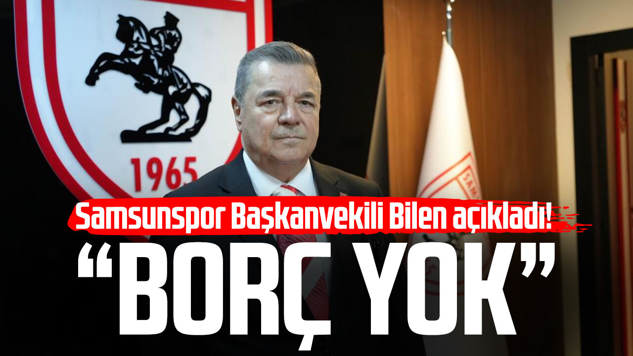 Samsunspor Baskan Vekili Veysel Bilen Acikladi Borc Yok