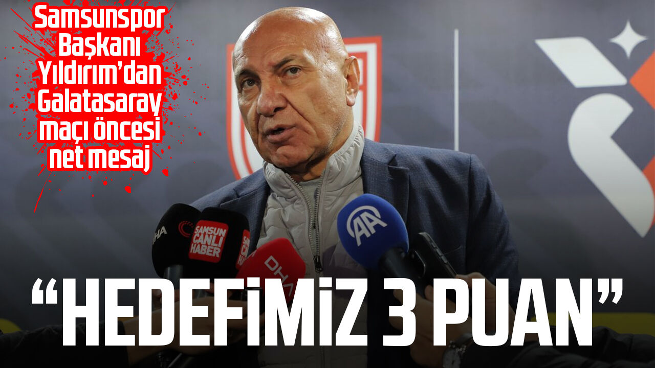 Samsunspor Baskani Yuksel Yildirimdan Galatasaray Maci Oncesi Net Mesaj 2804