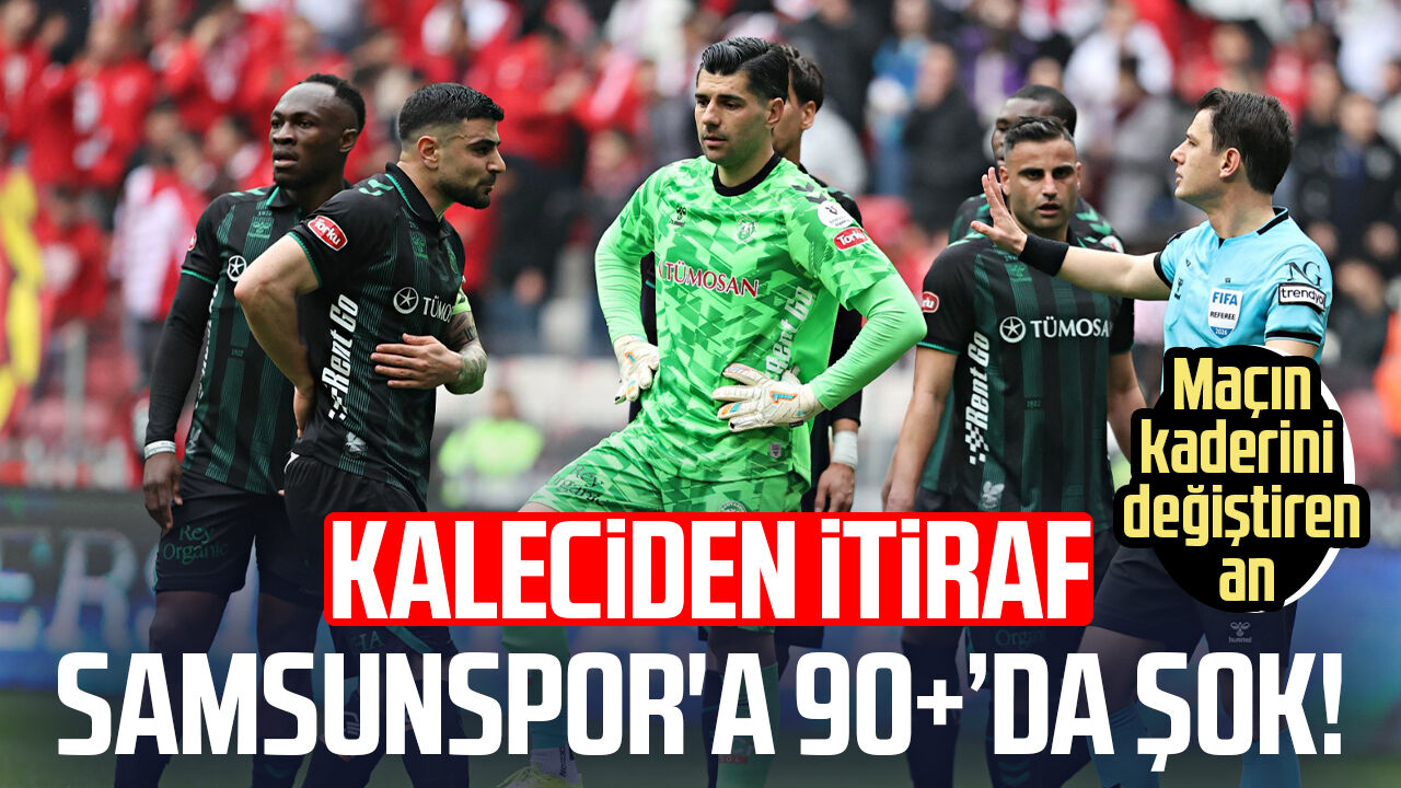 Samsunspor Konyaspor Maçının Kaderini Değiştiren An! Kaleciden Itiraf 1.Jpg 12-1