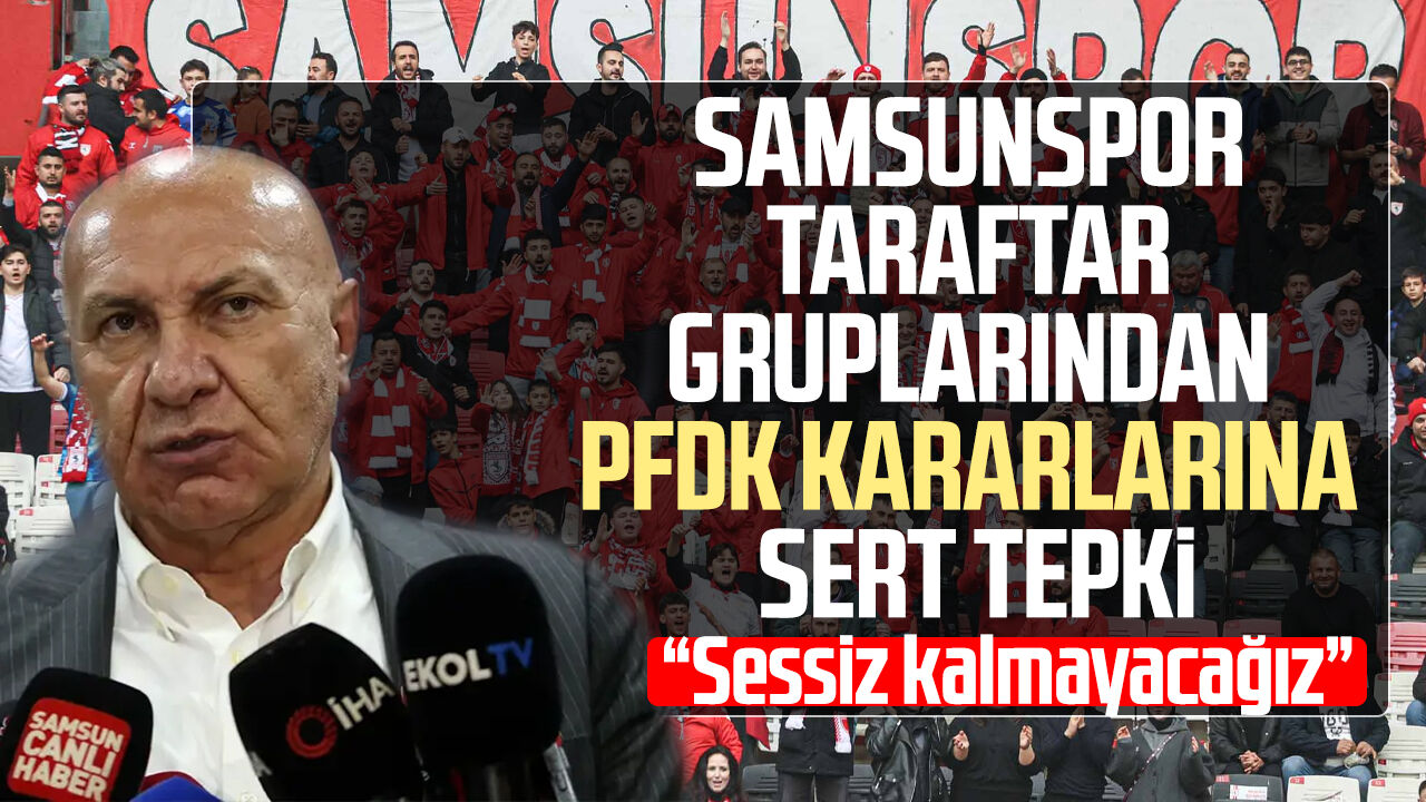 Samsunspor Taraftar Gruplarindan Pfdk Kararlarina Sert Tepki