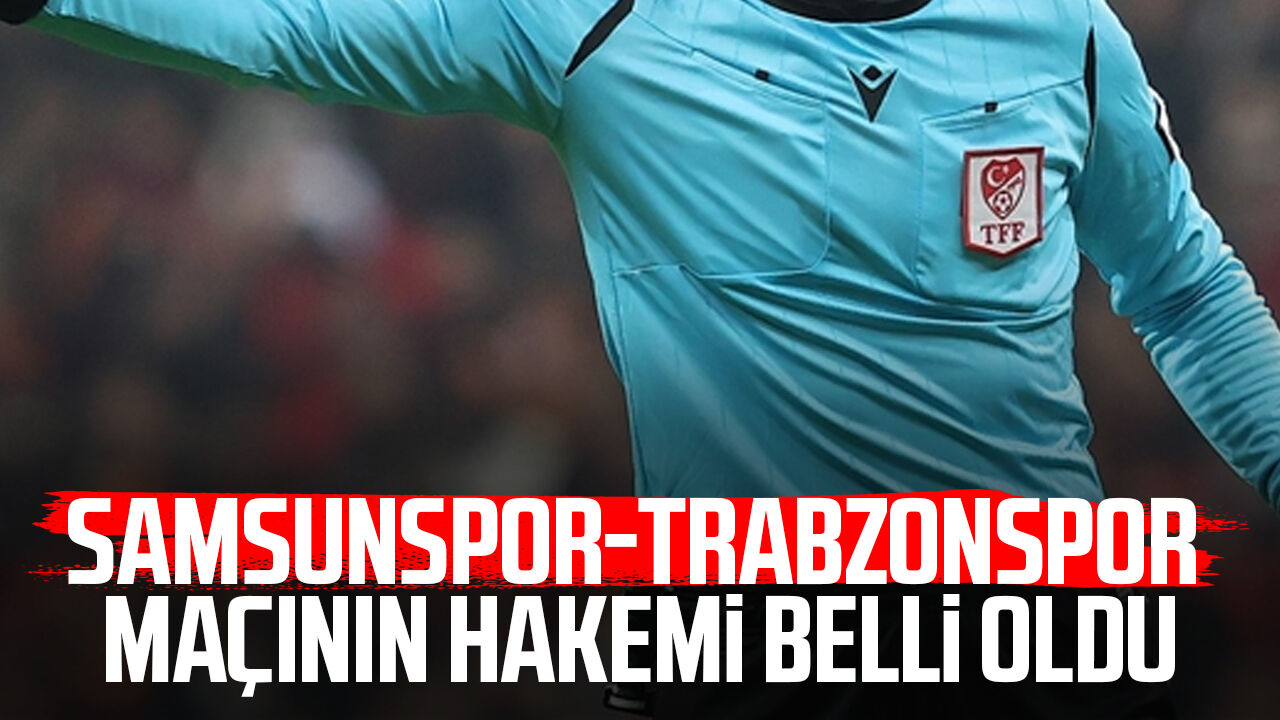 Samsunspor Trabzonspor Macinin Hakemi Belli Oldu