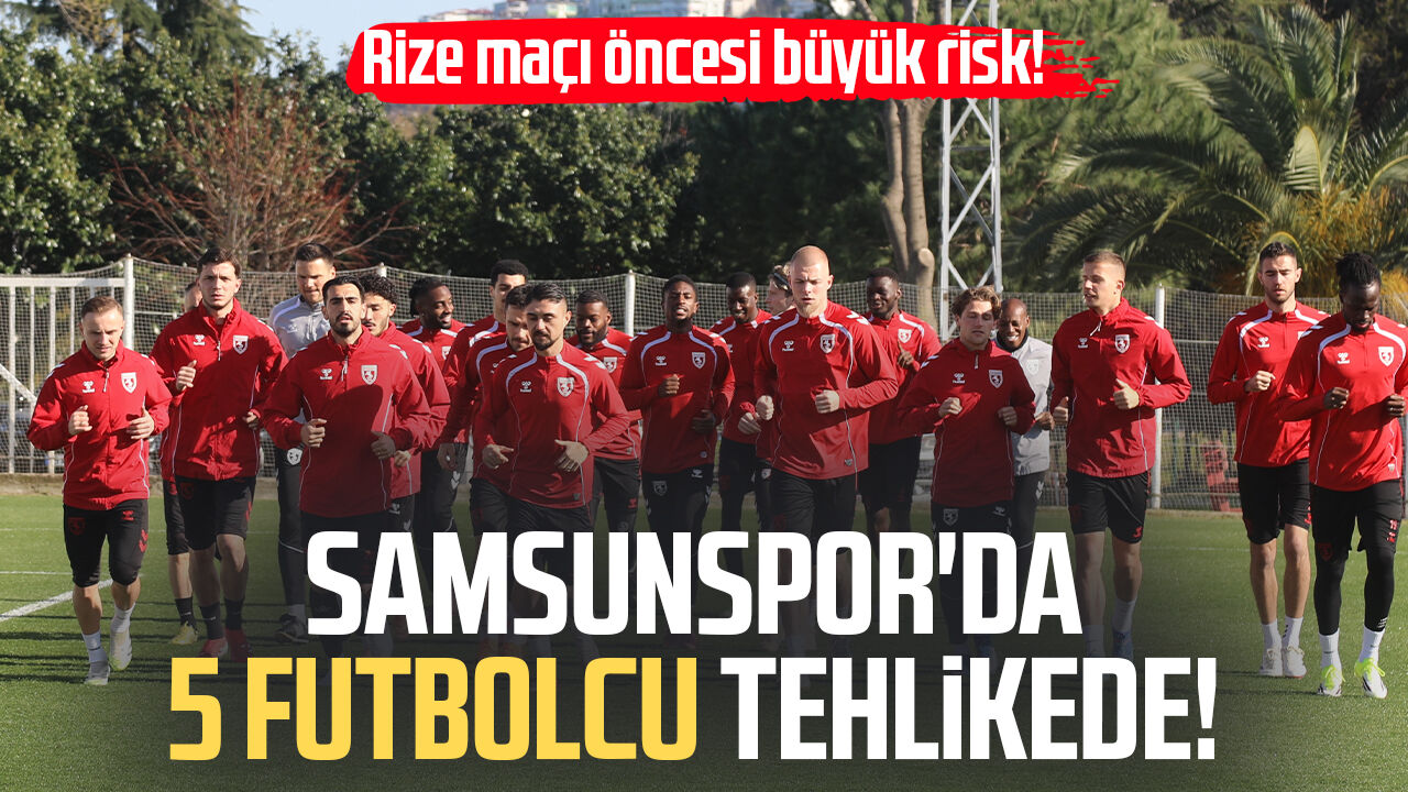 Samsunspor'da 5 Isim Rize Deplasmanında Kritik Sınırda!.Jpg 2