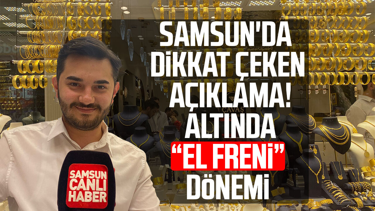 Samsun'da Kuyumcu Sinan Purç Uyardı! Altında El Freni Dönemi