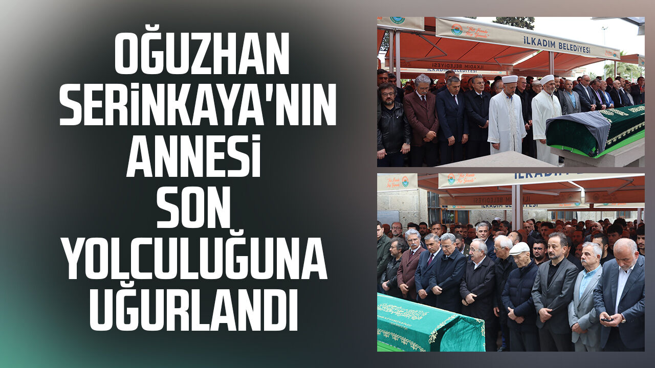 Samsun'da Oğuzhan Serinkaya'nın annesi son yolculuğuna uğurlandı