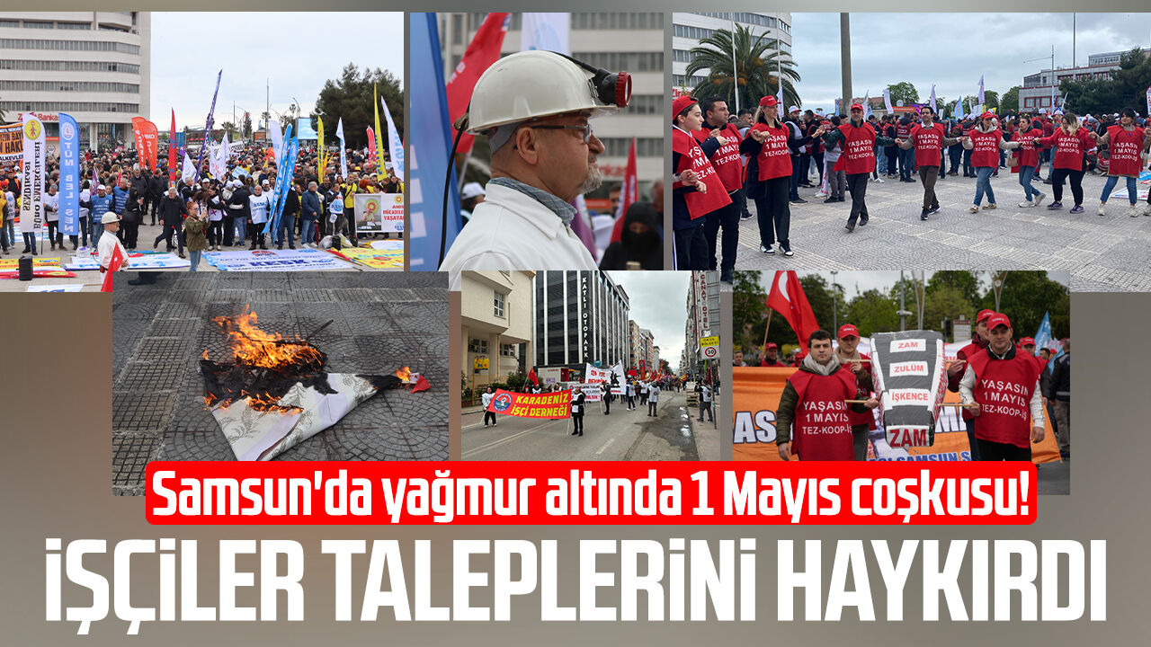 Samsun'da yağmur altında 1 Mayıs coşkusu! İşçiler taleplerini haykırdı