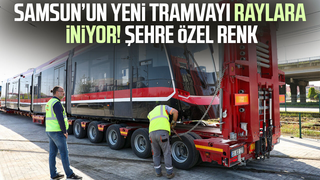 Samsun’un Yeni Tramvayı Raylara Iniyor! Şehre Özel Renk 2