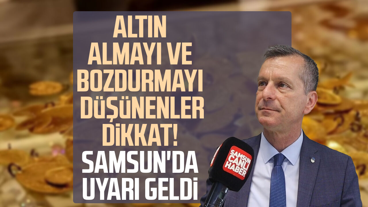 Altın Almayı Ve Bozdurmayı Düşünenler Dikkat! Samsun'da Uyarı Geldi 3