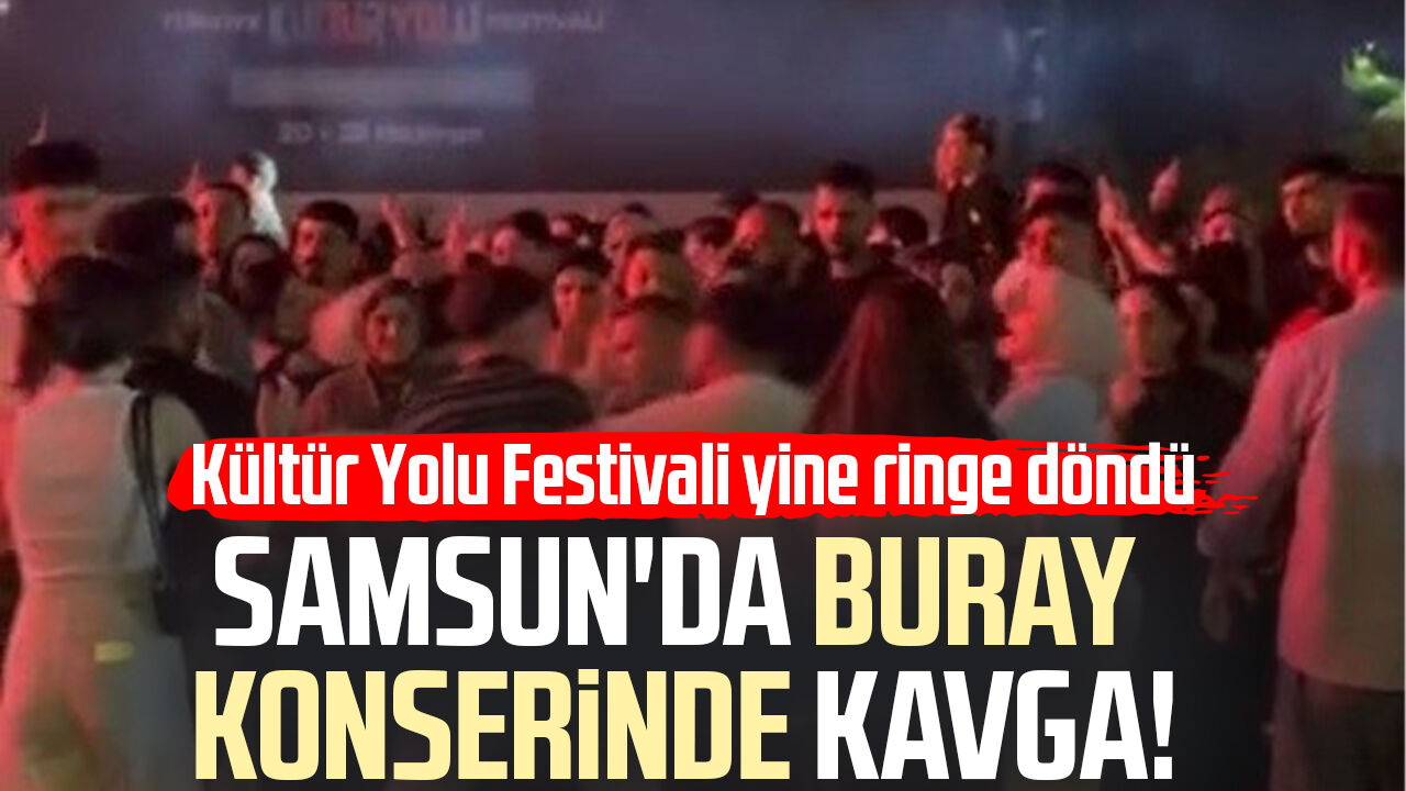 Samsun Kültür Yolu Festivali'nde Buray Konserinde Kavga!