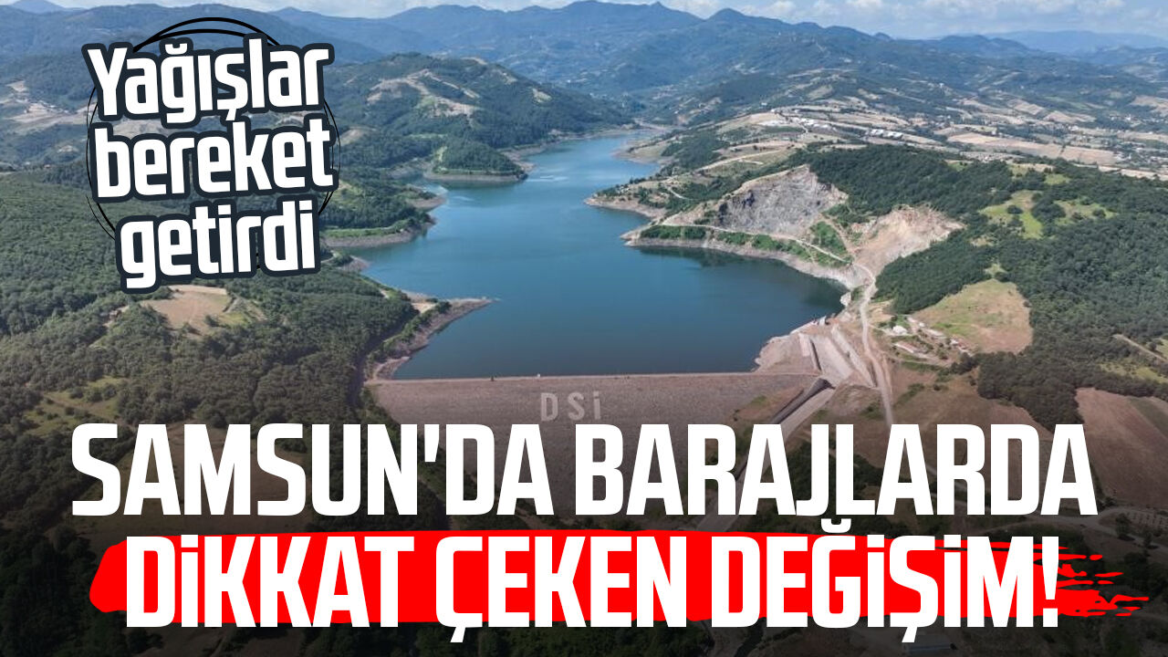 Samsunda Barajlarda Dikkat Ceken Degisim