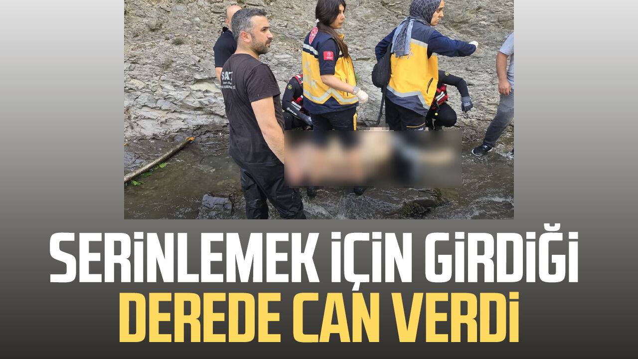 Serinlemek için girdiği dere sonu oldu!
