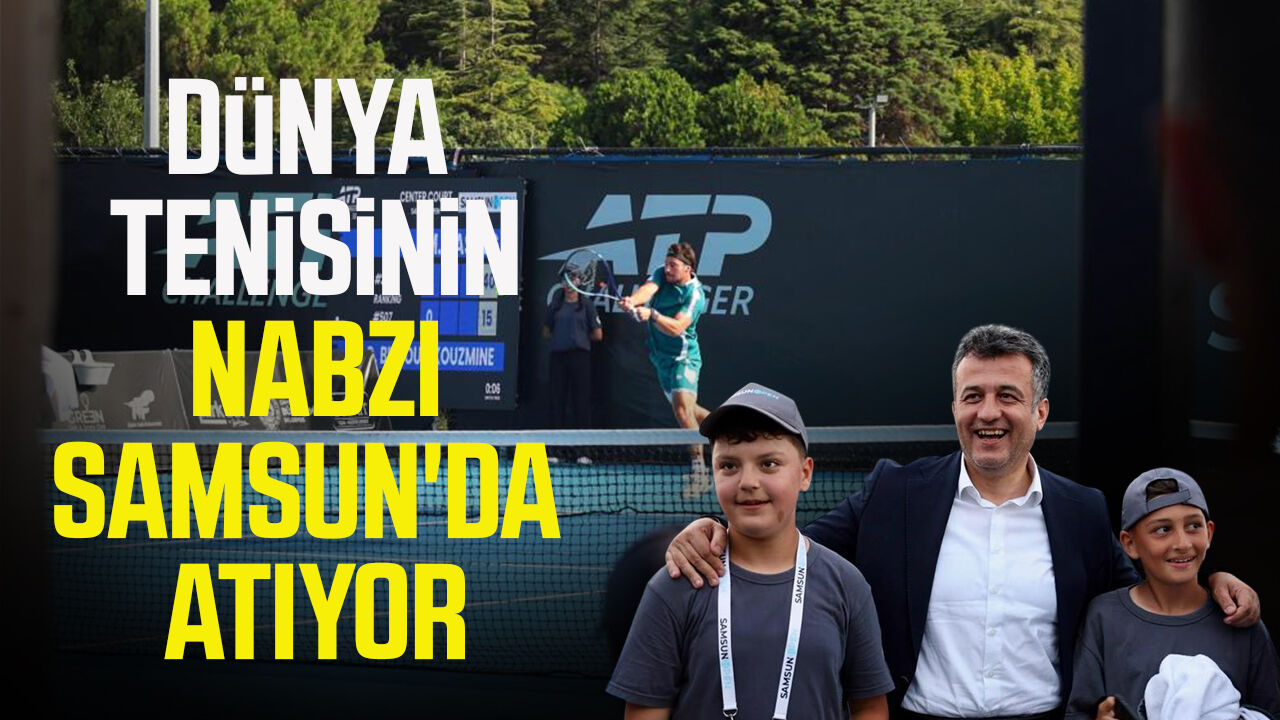Dünya tenisinin nabzı Samsun'da atıyor