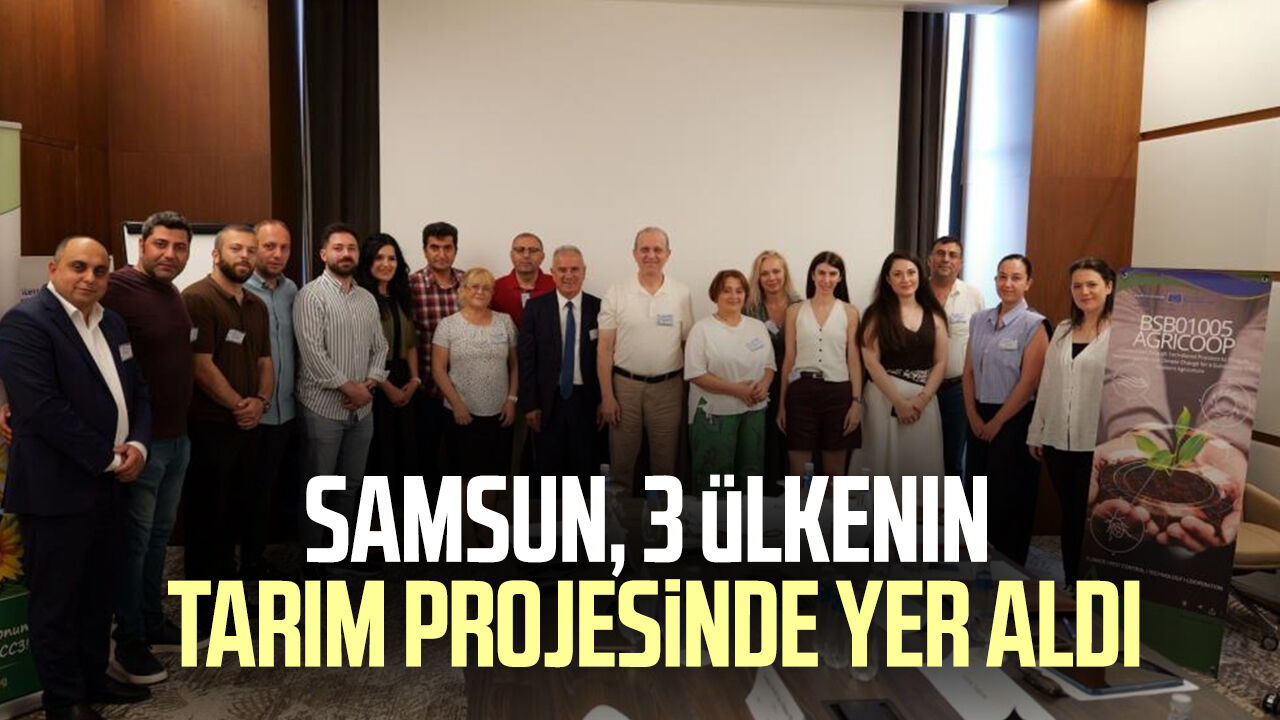 Samsun Haber. Samsun, 3 ülkenin tarım projesinde yer aldı