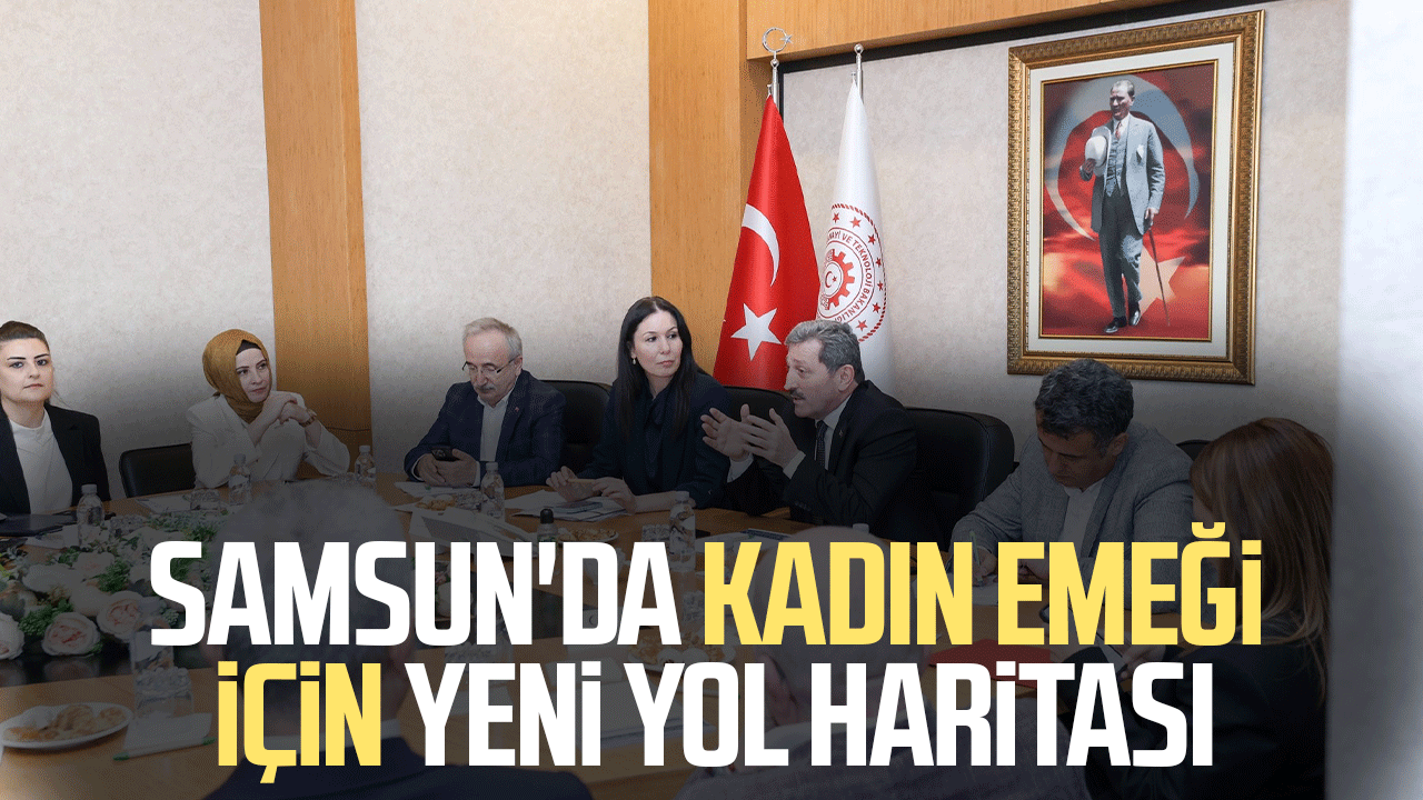 Samsun'da kadın emeği için yeni yol haritası