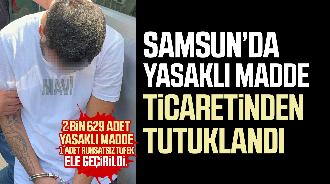 Samsun'da narkotik operasyonu! 1 kişi tutuklandı!