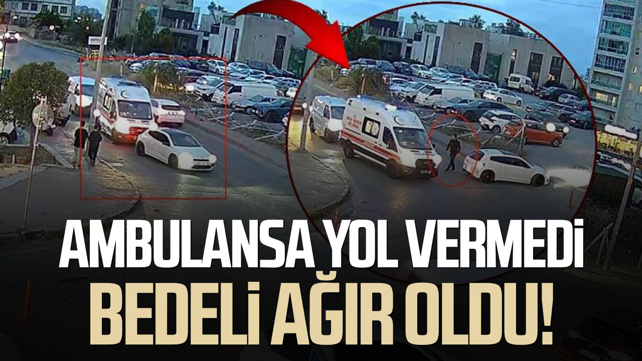 Ambulansa yol vermedi bedeli ağır oldu!