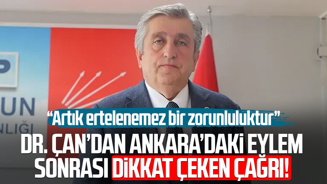 YENİ Partili Dr. Murat Çan’dan Ankara’daki eylem sonrası dikkat çeken çağrı!