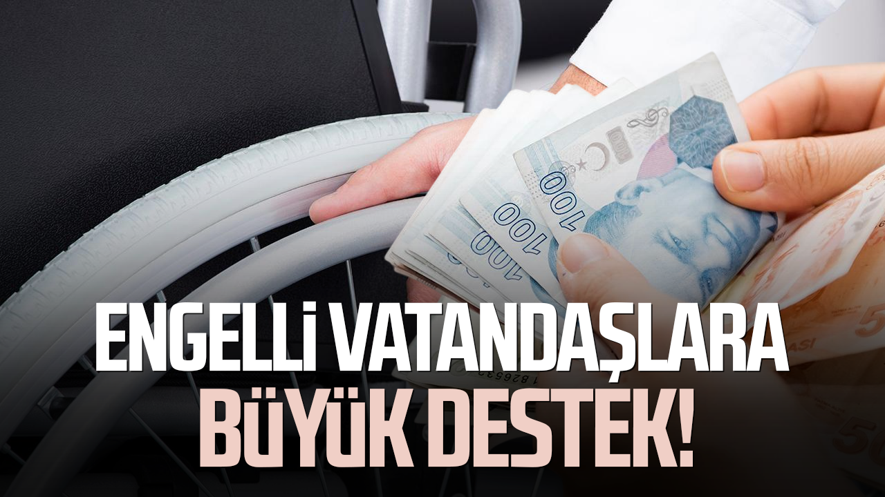Engelli vatandaşlara büyük destek!