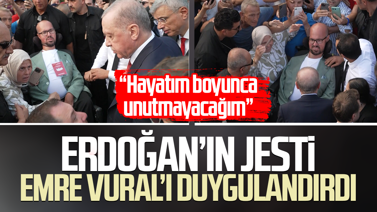 Erdoğan’ın jesti Emre Vural’ı duygulandırdı: “Unutamayacağım bir andı”
