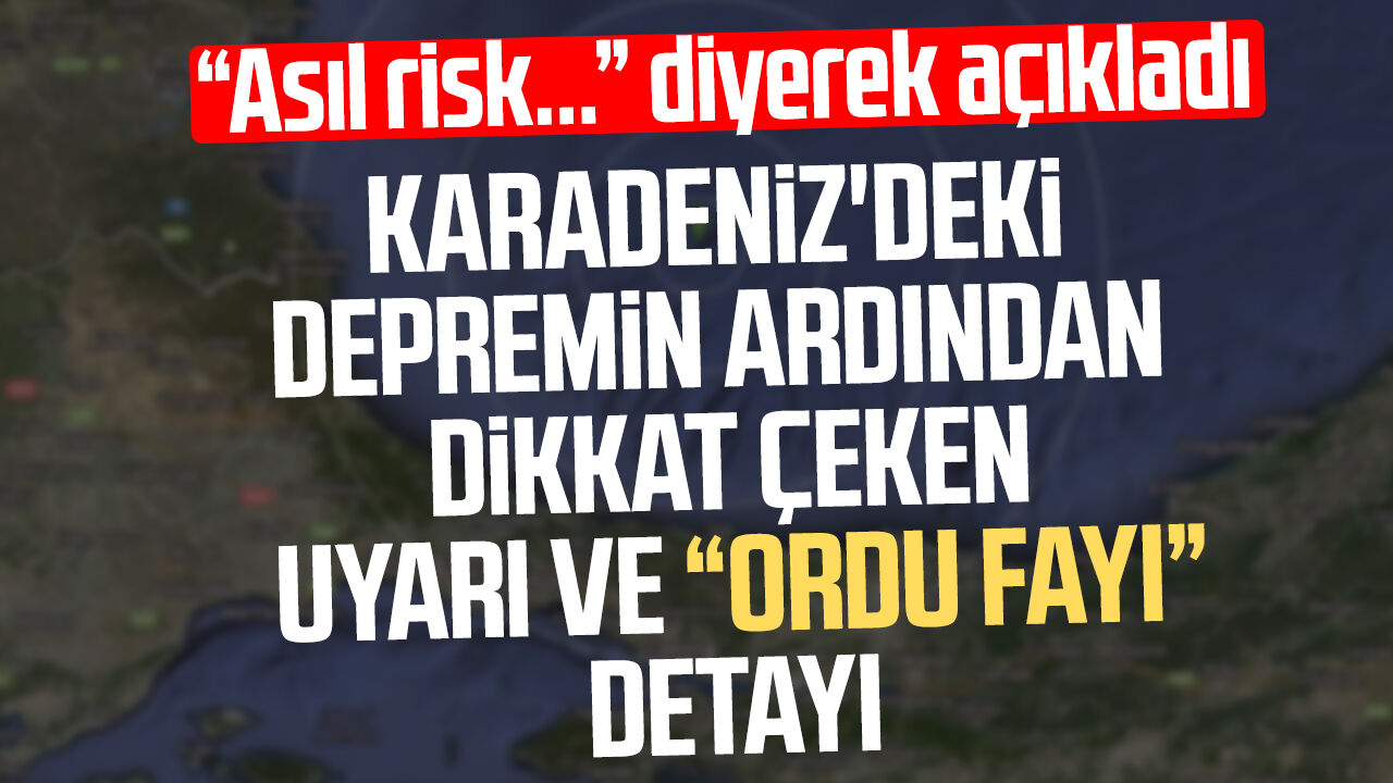 Karadeniz'deki depremin ardından uyarı ve "Ordu fayı" detayı
