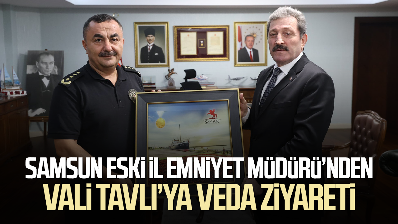 Samsun eski İl Emniyet Müdürü Arıbaş’tan Vali Tavlı’ya veda