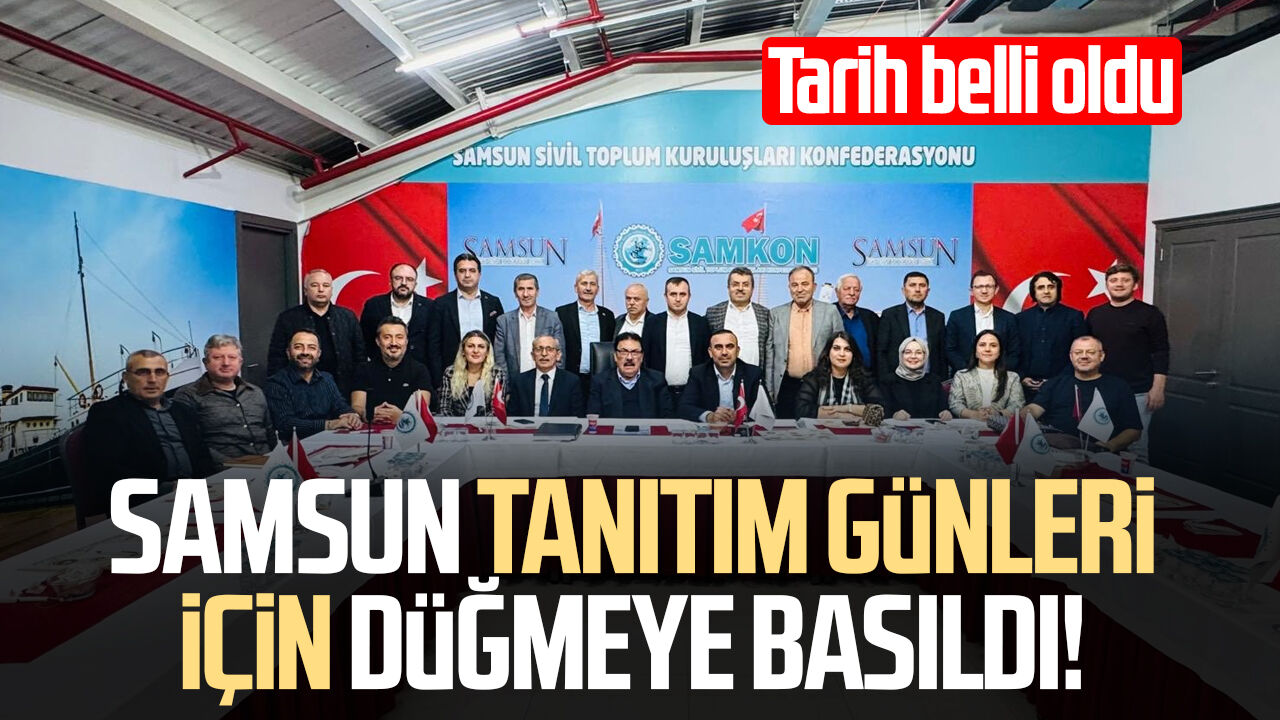 Samsun Tanıtım Günleri için düğmeye basıldı! Tarih belli oldu