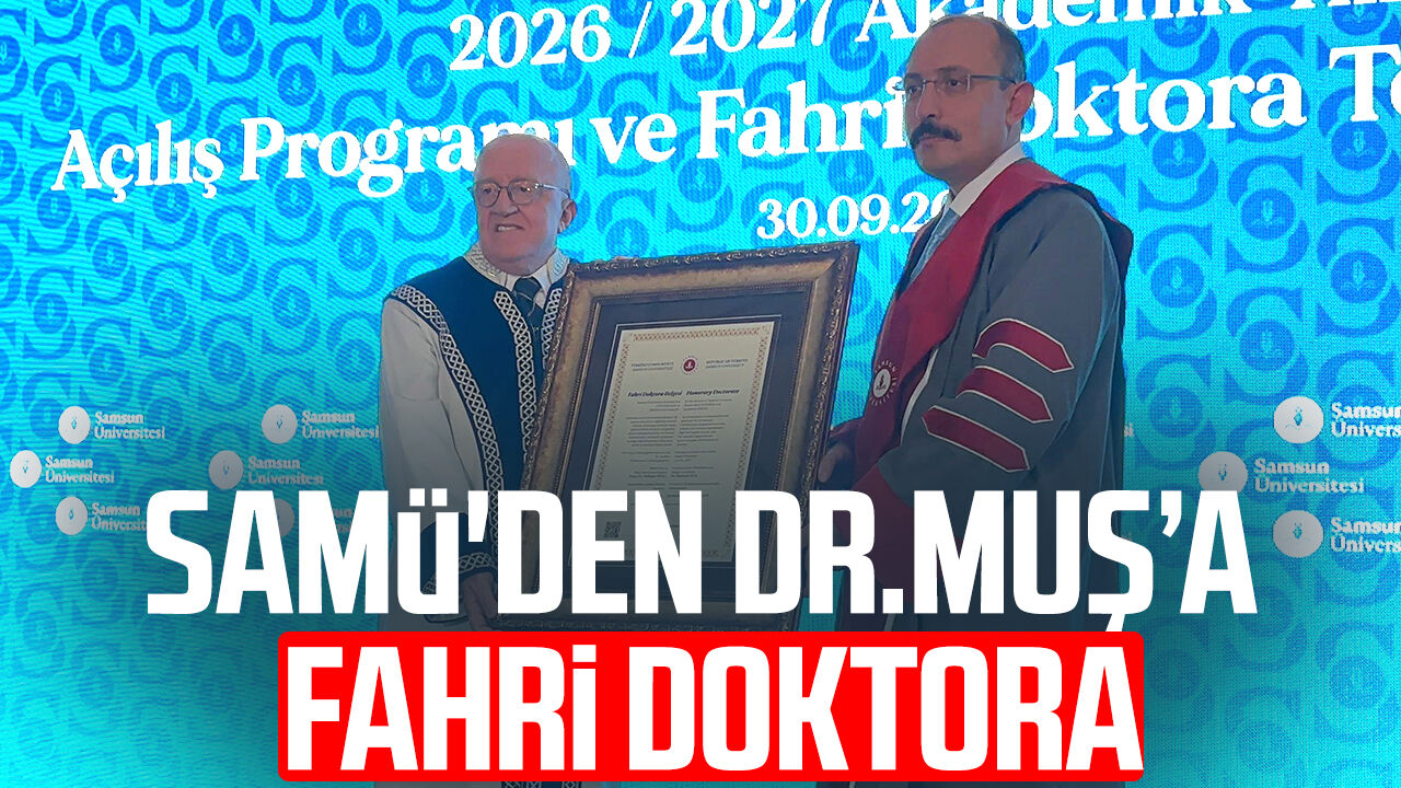 Samsun Üniversitesi’nden Dr. Mehmet Muş’a fahri doktora