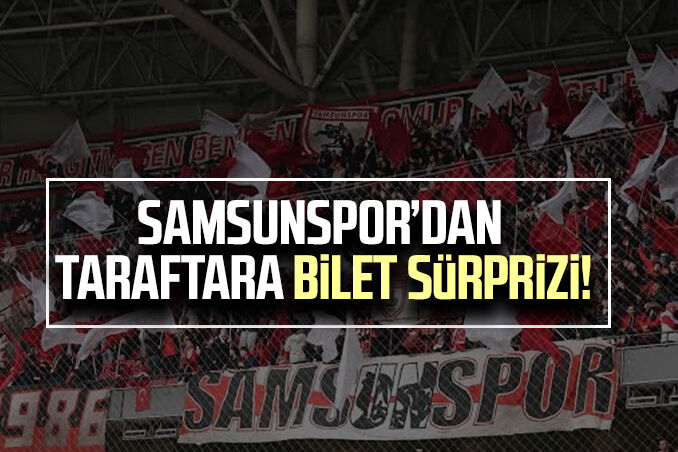 Samsunspor’dan taraftara bilet sürprizi!