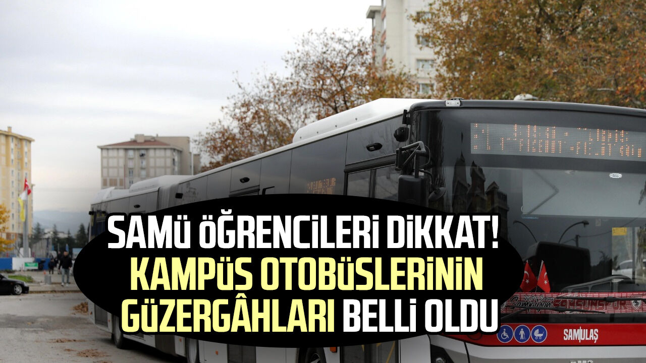 SAMÜ öğrencileri dikkat! Kampüs otobüslerinin güzergâhları belli oldu