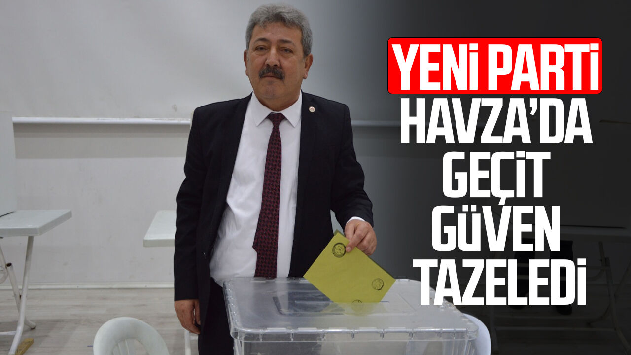YENİ Parti Havza'da Şener Geçit güven tazeledi!