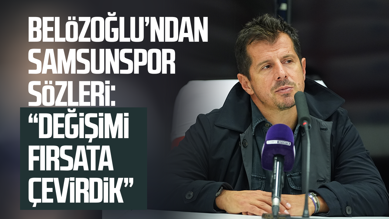 Emre Belözoğlu’ndan Samsunspor için dikkat çeken sözler!