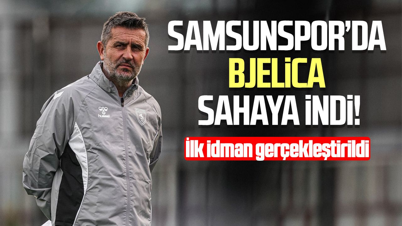 Samsunspor’un yeni teknik direktörü Nenad Bjelica sahada