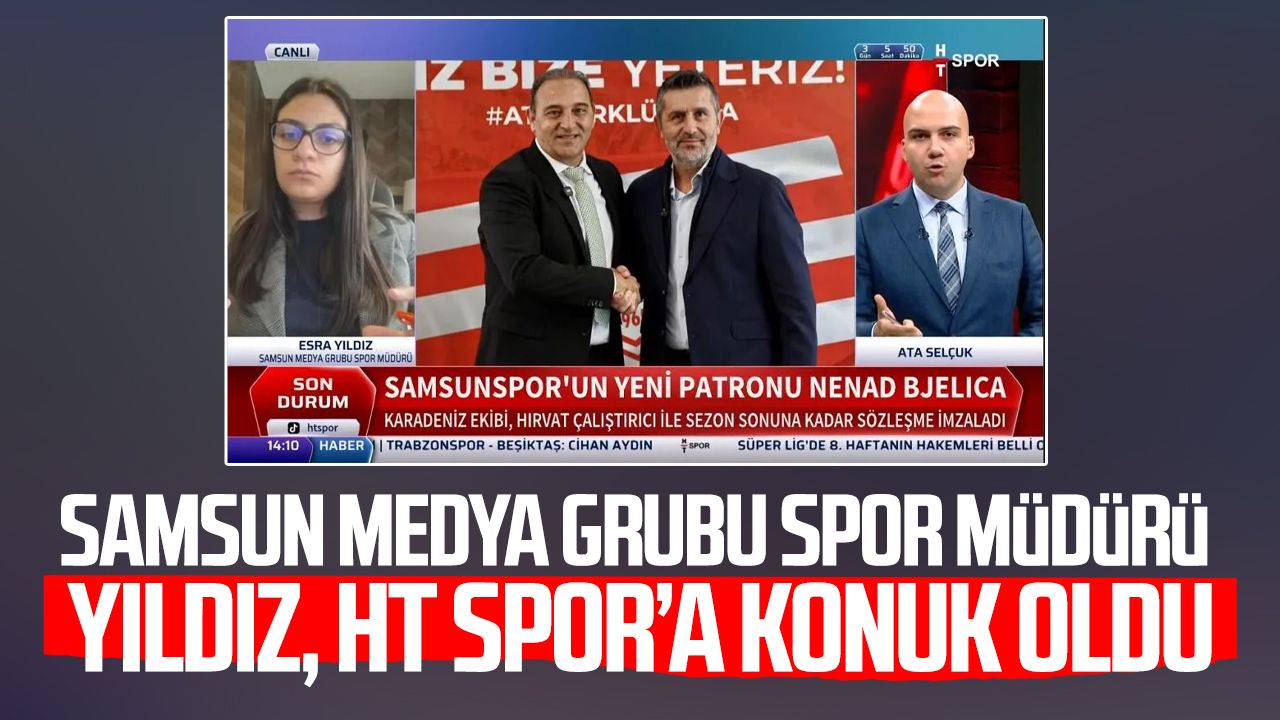 Samsun Medya Grubu Spor Müdürü Esra Yıldız, HT Spor’a konuk oldu